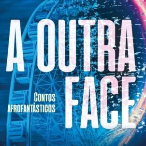 A outra face: contos afrofantásticos
