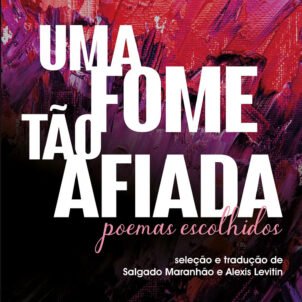 Uma fome tão afiada: poemas escolhidos