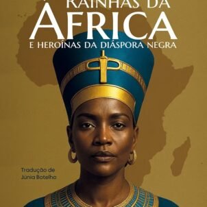 Rainhas da África e heroínas da diáspora negra - Sylvia Serbin