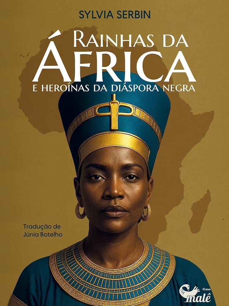 Rainhas da África e heroínas da diáspora negra - Sylvia Serbin